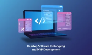 Desktop software prototyping and MVP development and 'Desktop Software Prototyping and MVP Development' text below